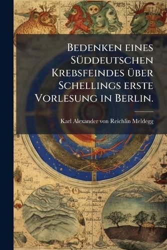 Cover image for Bedenken Eines S Ddeutschen Krebsfeindes Ber Schellings Erste Vorlesung in Berlin (15 Nov. 1841)