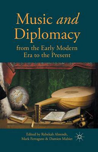 Cover image for Music and Diplomacy from the Early Modern Era to the Present