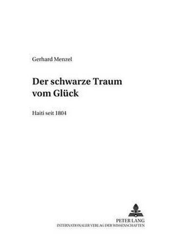 Cover image for Der Schwarze Traum Vom Glueck - Haiti Seit 1804: Haiti Seit 1804