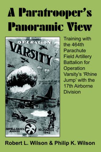 A Paratrooper's Panoramic View: Training with the 464th Parachute Field Artillery Battalion for Operation Varsity's 'Rhine Jump' with the 17th Airborne Division