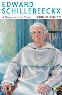 Cover image for Edward Schillebeeckx: A Theologican in His History