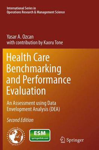 Health Care Benchmarking and Performance Evaluation: An Assessment using Data Envelopment Analysis (DEA)