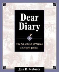 Cover image for Dear Diary: The Art and Craft of Writing a Creative Journal