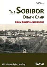 Cover image for The Sobibor Death Camp: History, Biographies, Remembrance