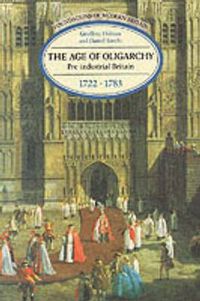 Cover image for The Age of Oligarchy: Pre-Industrial Britain 1722-1783