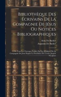 Cover image for Bibliotheque Des Ecrivains De La Compagnie De Jesus Ou Notices Bibliographiques