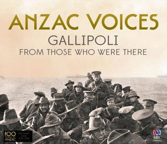 Cover image for ANZAC Voices: Gallipoli From Those Who Were There