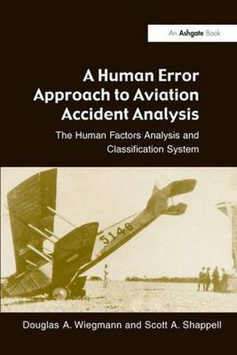 Cover image for A Human Error Approach to Aviation Accident Analysis: The Human Factors Analysis and Classification System