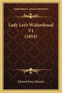 Cover image for Lady Lee's Widowhood V1 (1854)