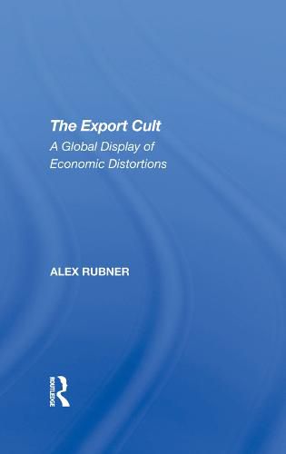 Cover image for The Export Cult: A Global Display of Economic Distortions