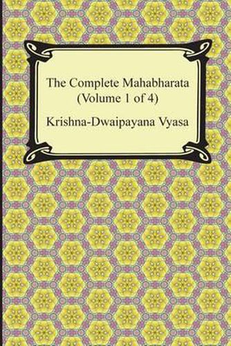 Cover image for The Complete Mahabharata (Volume 1 of 4, Books 1 to 3)