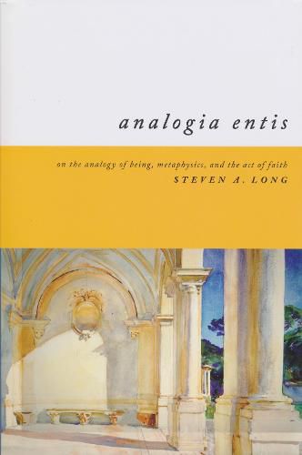 Cover image for Analogia Entis: On the Analogy of Being, Metaphysics, and the Act of Faith