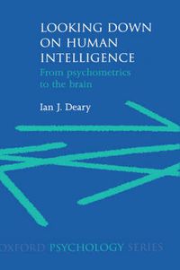 Cover image for Looking Down on Human Intelligence: From Psychometrics to the Brain