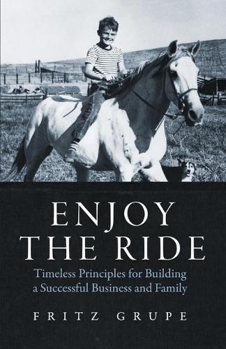 Cover image for Enjoy the Ride: Timeless Principles for Building a Successful Business and Family