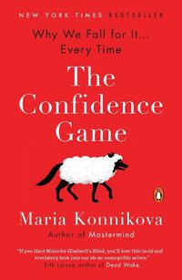 Cover image for The Confidence Game: Why We Fall for It . . . Every Time