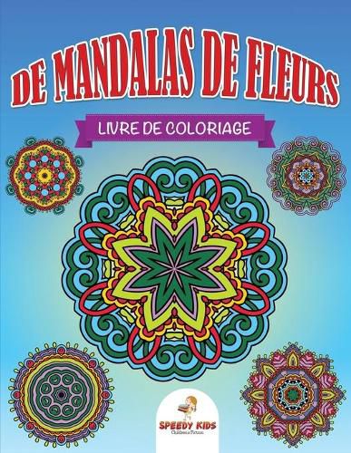 Cover image for Livre de coloriage de mandalas de fleurs (French Edition)