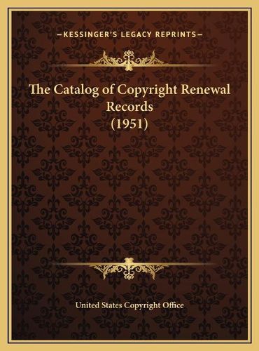 Cover image for The Catalog of Copyright Renewal Records (1951)