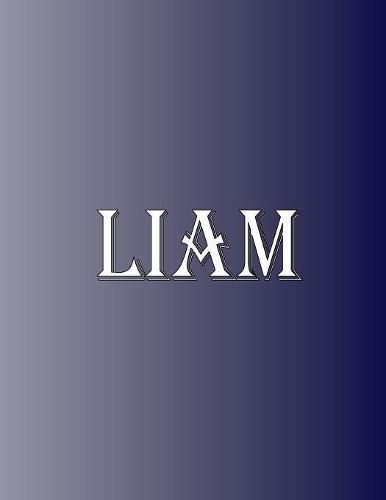 Cover image for Liam: 100 Pages 8.5 X 11 Personalized Name on Notebook College Ruled Line Paper