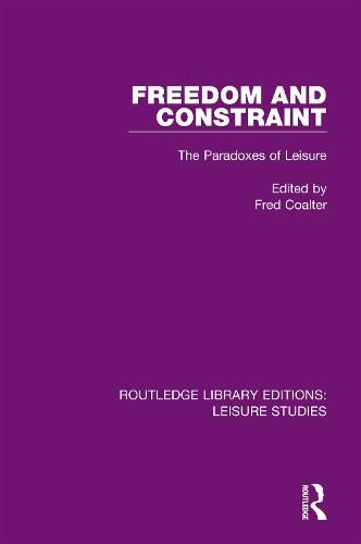 Cover image for Freedom and Constraint: The Paradoxes of Leisure