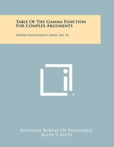 Table of the Gamma Function for Complex Arguments: Applied Mathematics Series, No. 34