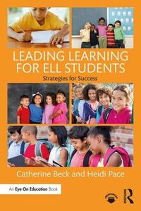 Cover image for Leading Learning for ELL Students: Strategies for Success