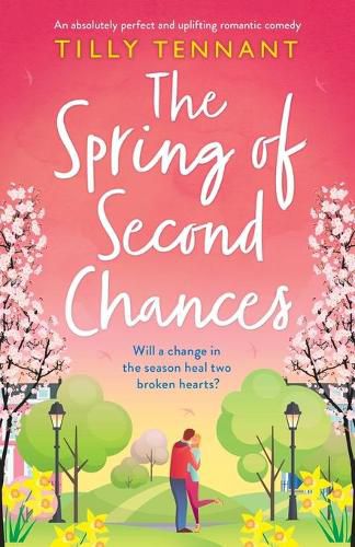 The Spring of Second Chances: An absolutely perfect and uplifting romantic comedy