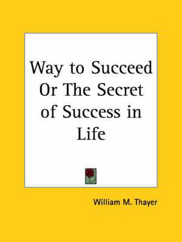 Way to Succeed or the Secret of Success in Life (1891)