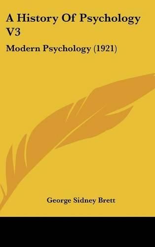 Cover image for A History of Psychology V3: Modern Psychology (1921)