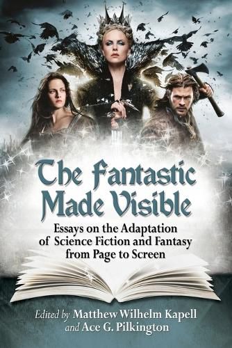 The Fantastic Made Visible: Essays on the Adaptation of Science Fiction and Fantasy from Page to Screen