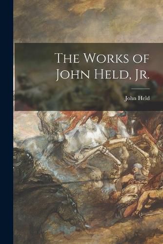 Cover image for The Works of John Held, Jr.