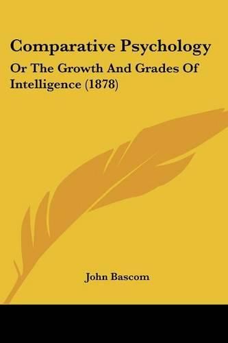 Comparative Psychology: Or the Growth and Grades of Intelligence (1878)