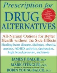 Cover image for Prescription for Drug Alternatives: All-natural Options for Better Health without the Side Effects