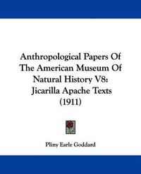 Cover image for Anthropological Papers of the American Museum of Natural History V8: Jicarilla Apache Texts (1911)