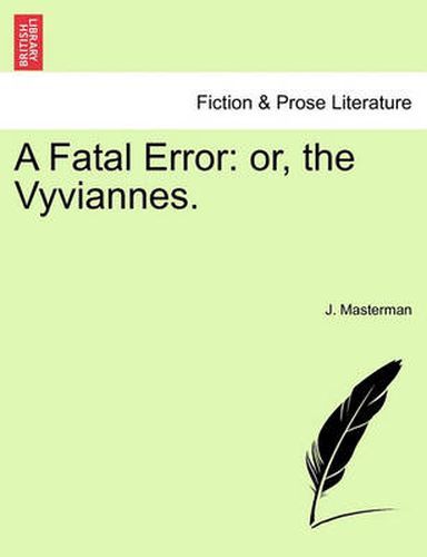 Cover image for A Fatal Error: Or, the Vyviannes. Vol. I.