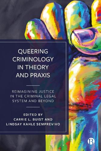 Cover image for Queering Criminology in Theory and Praxis: Reimagining Justice in the Criminal Legal System and Beyond