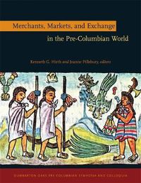 Cover image for Merchants, Markets, and Exchange in the Pre-Columbian World