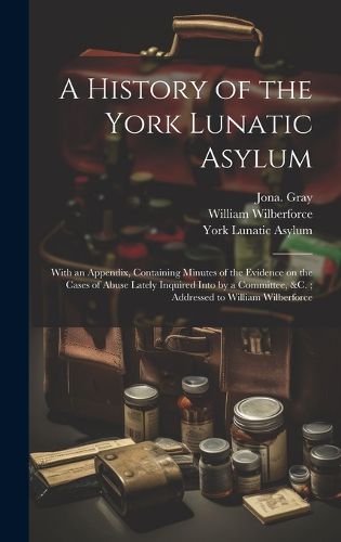 Cover image for A History of the York Lunatic Asylum