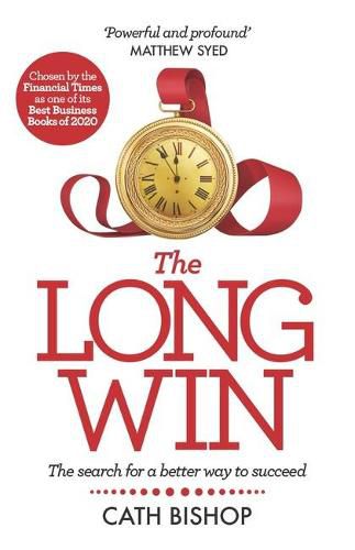 Cover image for The Long Win: The search for a better way to succeed