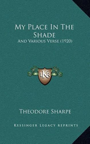 Cover image for My Place in the Shade: And Various Verse (1920)