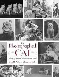 Cover image for The Photographed Cat: Picturing Close Human-Feline Ties 1900-1940