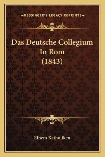 Cover image for Das Deutsche Collegium in ROM (1843)