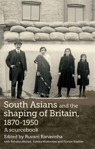 Cover image for South Asians and the Shaping of Britain, 1870-1950: A Sourcebook