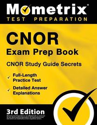 Cover image for Cnor Exam Prep Book - Cnor Study Guide Secrets, Full-Length Practice Test, Detailed Answer Explanations