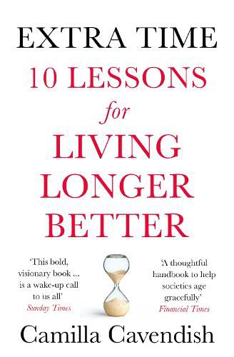 Cover image for Extra Time: 10 Lessons for Living Longer Better