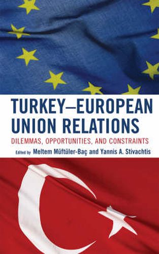 Cover image for Turkey-European Union Relations: Dilemmas, Opportunities, and Constraints