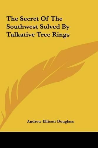 Cover image for The Secret of the Southwest Solved by Talkative Tree Rings