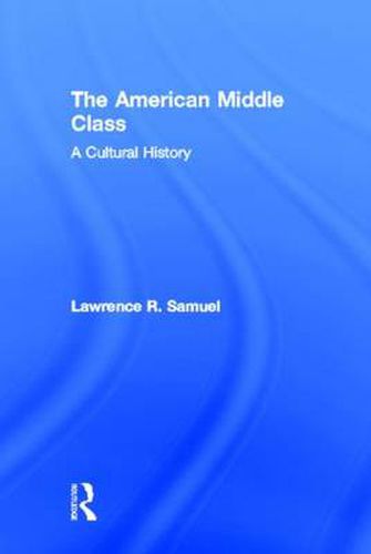 Cover image for The American Middle Class: A Cultural History