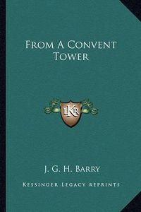 Cover image for From a Convent Tower from a Convent Tower