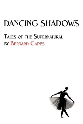 Cover image for Dancing Shadows: Tales of the Supernatural by Bernard Capes