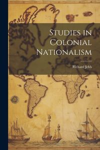 Cover image for Studies in Colonial Nationalism